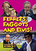 Ferrets, Faggots & Elvis